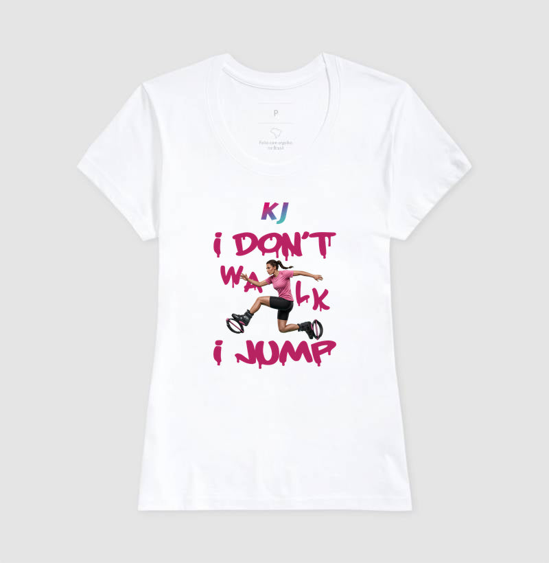Camiseta Premium Algodão | I don't Walk I Jump