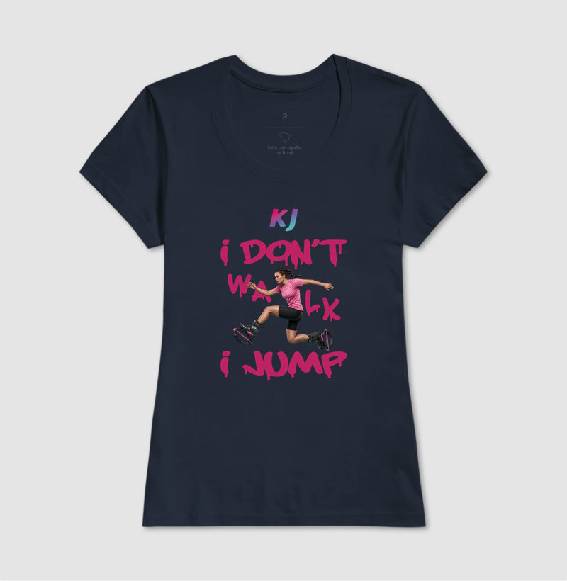 Camiseta Premium Algodão | I don't Walk I Jump
