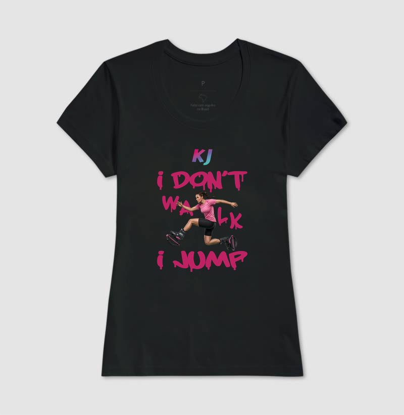 Camiseta Premium Algodão | I don't Walk I Jump